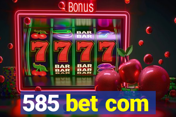585 bet com